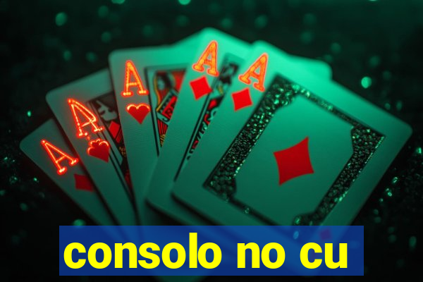 consolo no cu